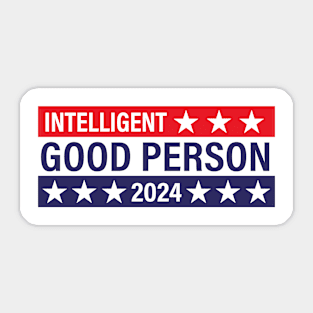 Intelligent Good Person 2024 - Political Presidential Election Sticker